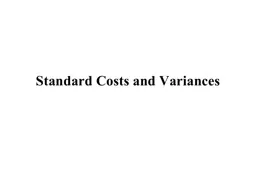Standard Costs and  Variances