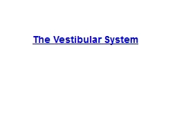 The Vestibular System Thickened endings of SCC =