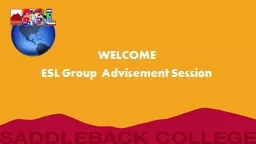 WELCOME ESL  Group Advisement Session