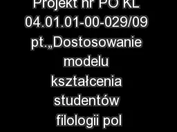 Projekt nr PO KL 04.01.01-00-029/09 pt.„Dostosowanie modelu kształcenia studentów