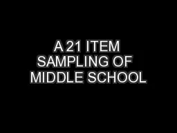A 21 ITEM SAMPLING OF  MIDDLE SCHOOL