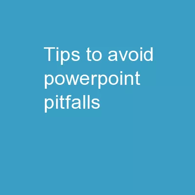 Tips to Avoid PowerPoint Pitfalls