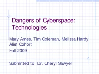 Dangers of Cyberspace Technologies Mary Ames Tim Colem