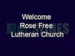 Welcome Rose Free Lutheran Church