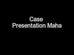Case Presentation Maha