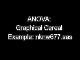 ANOVA: Graphical Cereal Example: nknw677.sas