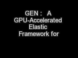 GEN :   A GPU-Accelerated Elastic Framework for