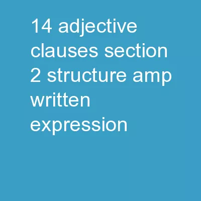 14  Adjective Clauses Section 2: Structure & Written Expression