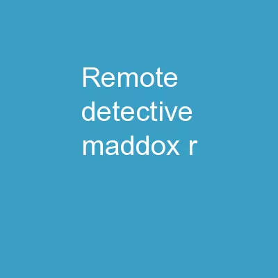 Remote Detective Maddox R.