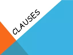clauses Clause: contains both a subject and a predicate