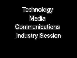 Technology Media Communications Industry Session