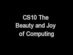 CS10 The Beauty and Joy of Computing