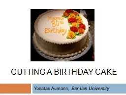 Cutting a Birthday Cake Yonatan Aumann,