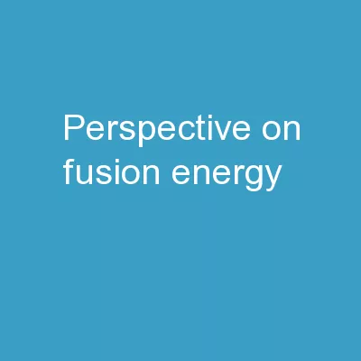 Perspective on Fusion  Energy