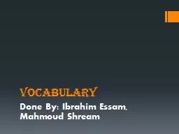 V ocabulary Done By: Ibrahim Essam, Mahmoud Shream