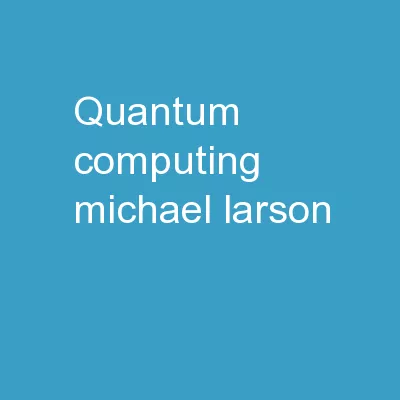 Quantum Computing Michael Larson