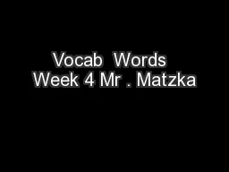 Vocab  Words  Week 4 Mr . Matzka