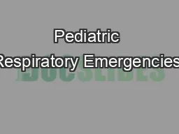 Pediatric Respiratory Emergencies: