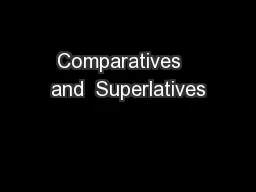 Comparatives   and  Superlatives
