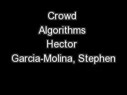 Crowd Algorithms Hector Garcia-Molina, Stephen