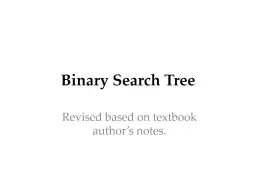 Binary Search Tree R evised based on textbook author’s notes.