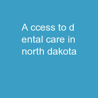 A ccess to  d ental care in North Dakota