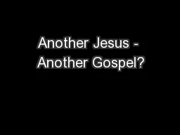 Another Jesus - Another Gospel?