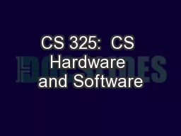 CS 325:  CS Hardware and Software