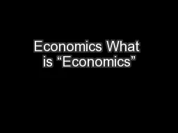 Economics What is “Economics”