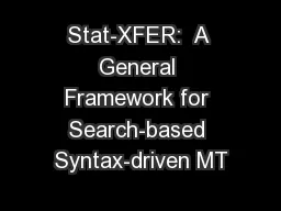 Stat-XFER:  A General Framework for Search-based Syntax-driven MT