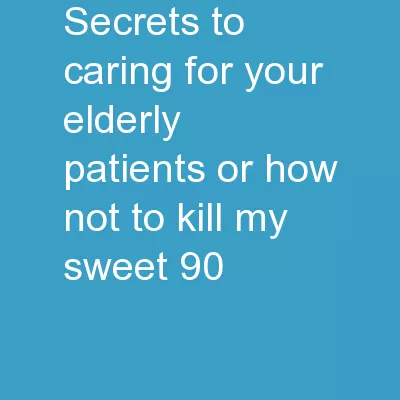 Secrets to Caring for your Elderly Patients (or How Not to Kill My Sweet 90
