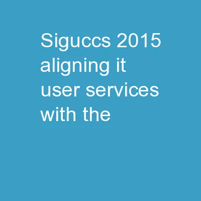 SIGUCCS 2015 Aligning IT User Services with the