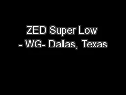 ZED Super Low - WG- Dallas, Texas
