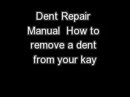 Dent Repair Manual  How to remove a dent from your kay