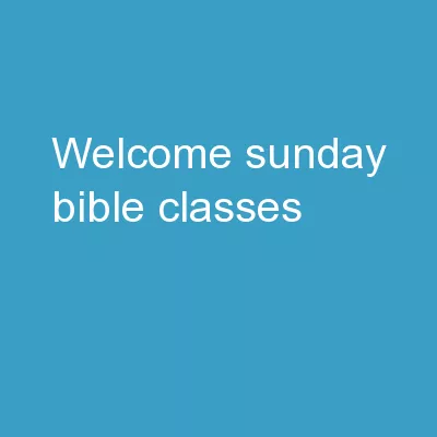 Welcome! Sunday Bible Classes