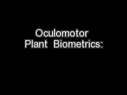 Oculomotor Plant  Biometrics: