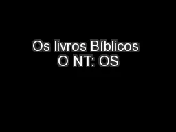 Os livros Bíblicos O NT: OS