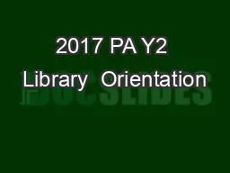 2017 PA Y2 Library  Orientation