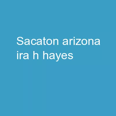 Sacaton , Arizona Ira H. Hayes