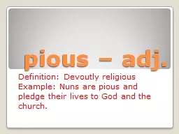 pious – adj. Definition: Devoutly religious