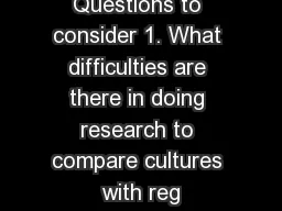 Questions to consider 1. What difficulties are there in doing research to compare cultures