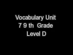 Vocabulary Unit 7 9 th  Grade Level D