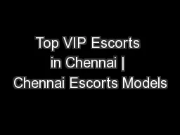 PDF-Top VIP Escorts in Chennai | Chennai Escorts Models