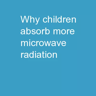 Why  Children Absorb More Microwave Radiation