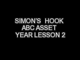 SIMON’S  HOOK ABC ASSET YEAR LESSON 2