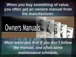 When you buy something of value, you often get an owners manual from the manufacturer.