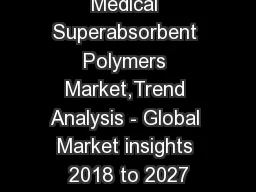 Medical Superabsorbent Polymers Market,Trend Analysis - Global Market insights 2018 to 2027