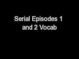 Serial Episodes 1 and 2 Vocab