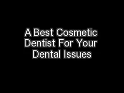 A Best Cosmetic Dentist For Your Dental Issues