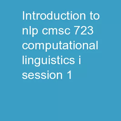 Introduction to NLP CMSC 723: Computational Linguistics I ― Session #1